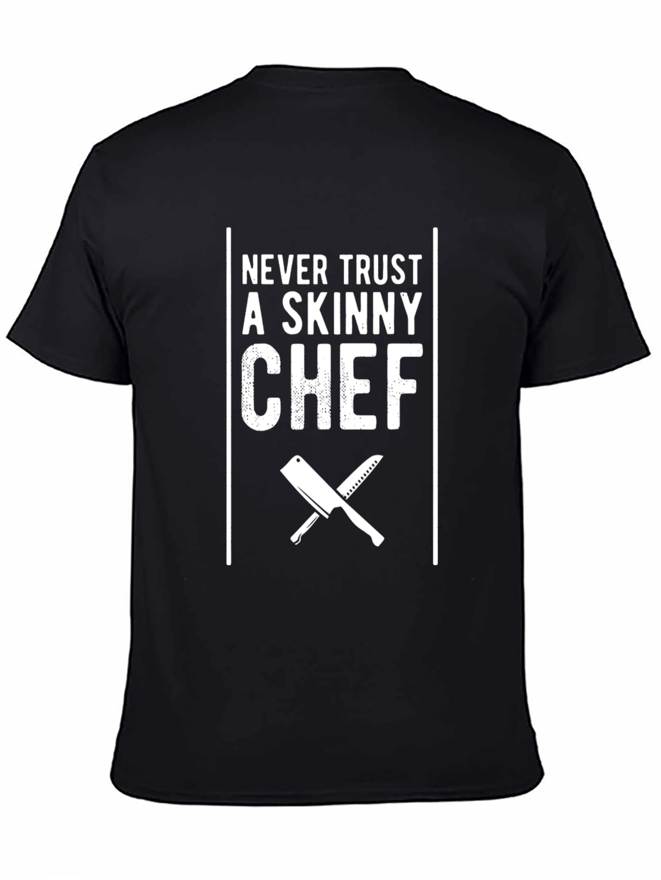 Never Trust a Skinny Chef Black T-Shirt