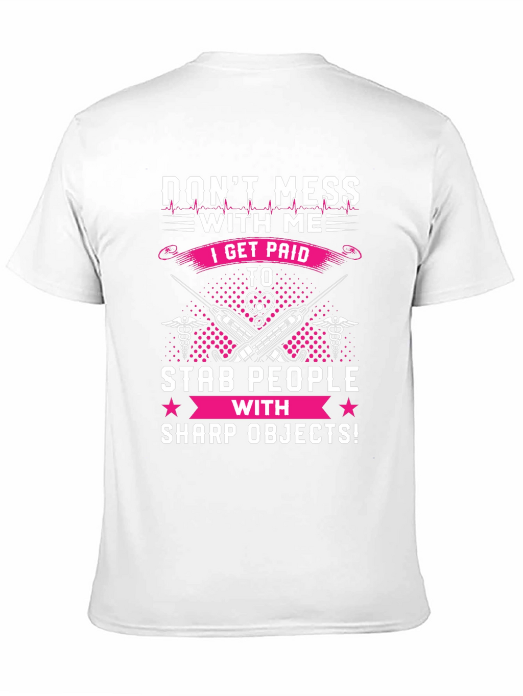 Dont Mess With Me T-Shirt - Nurse/Medical Humor