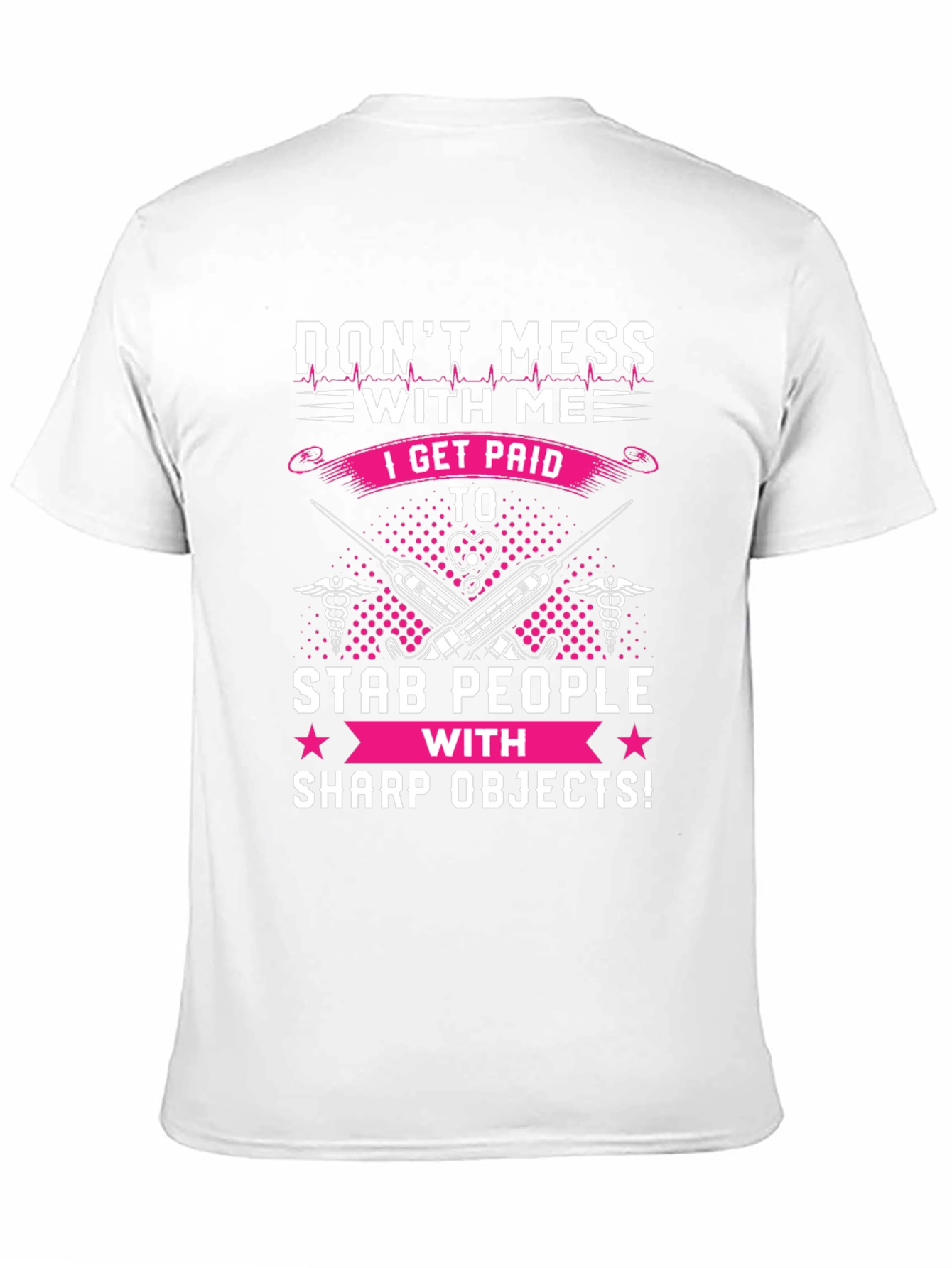 Dont Mess With Me T-Shirt - Nurse/Medical Humor