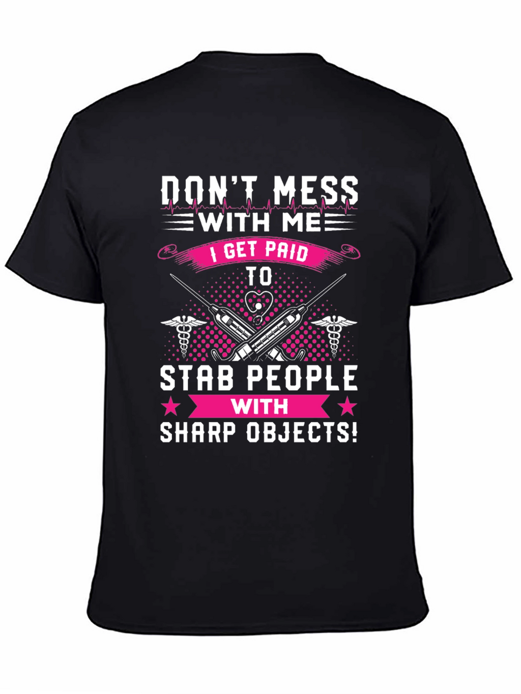 Dont Mess With Me T-Shirt - Nurse/Medical Humor