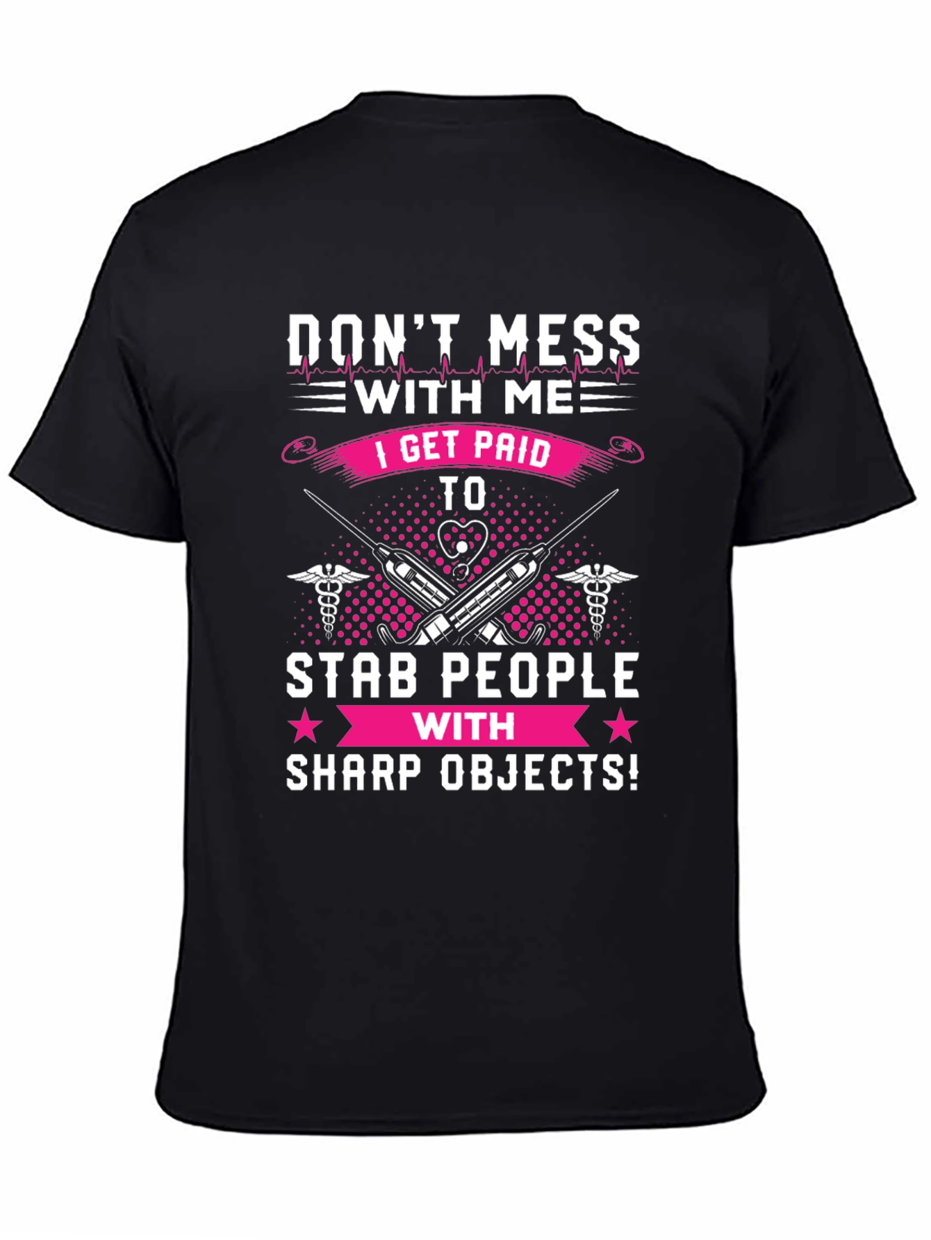 Dont Mess With Me T-Shirt - Nurse/Medical Humor