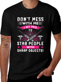 Dont Mess With Me T-Shirt - Nurse/Medical Humor
