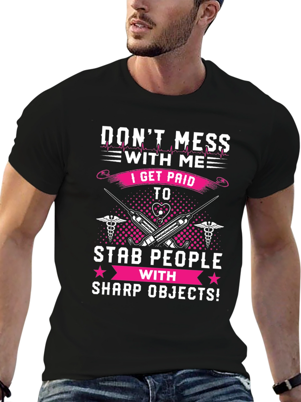 Dont Mess With Me T-Shirt - Nurse/Medical Humor