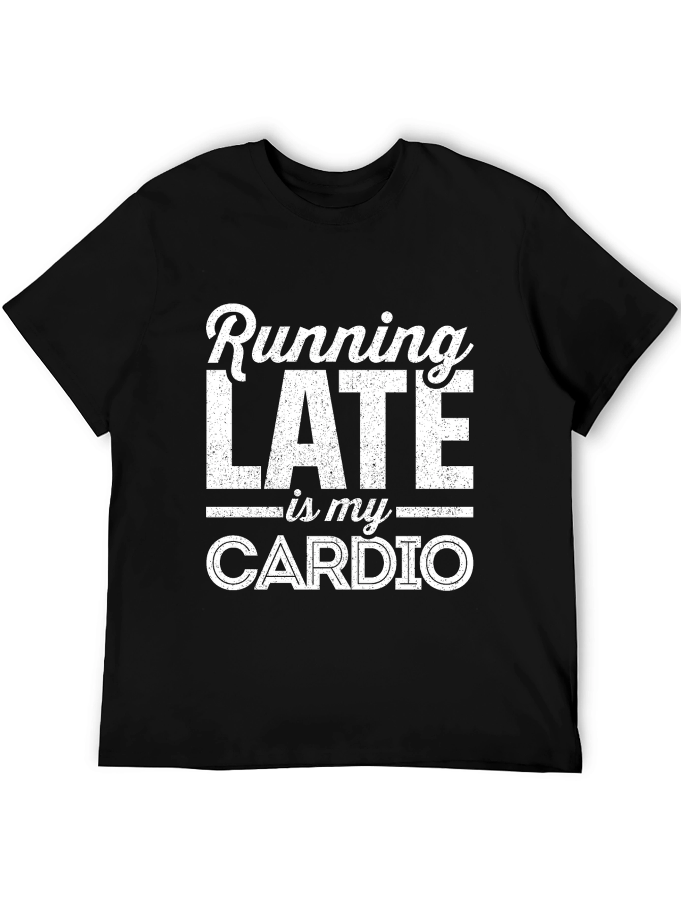 Funny Running Late Is My Cardio Graphic T-Shirt