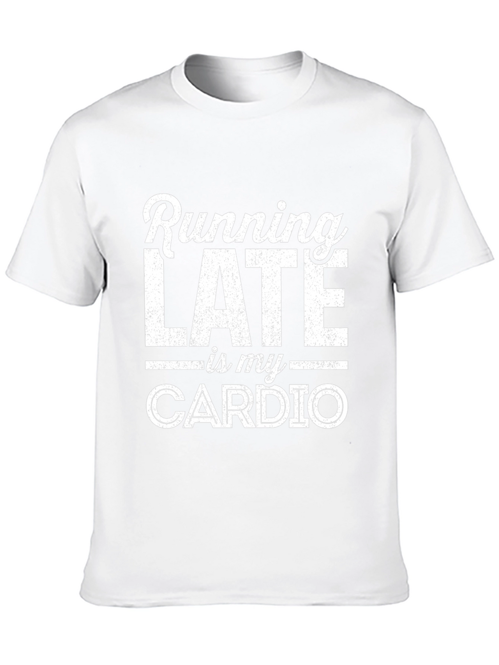 Funny Running Late Is My Cardio Graphic T-Shirt