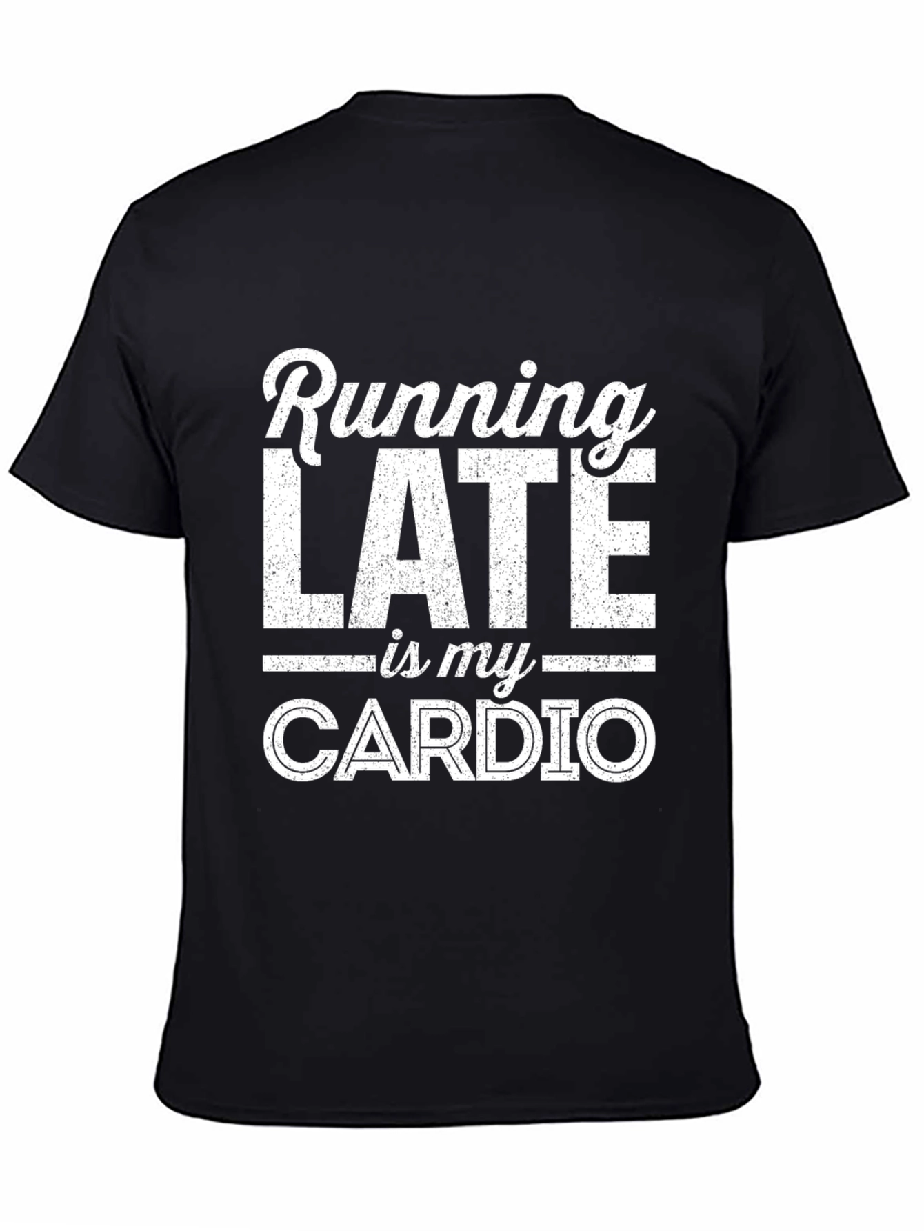 Funny Running Late Is My Cardio Graphic T-Shirt