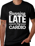 Funny Running Late Is My Cardio Graphic T-Shirt