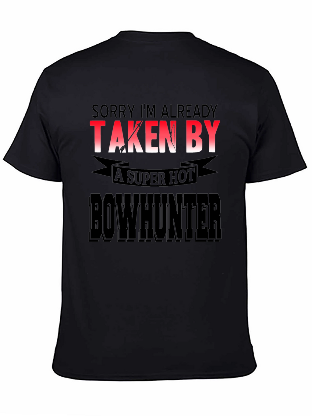 Funny Bowhunter T-Shirt - Already Taken