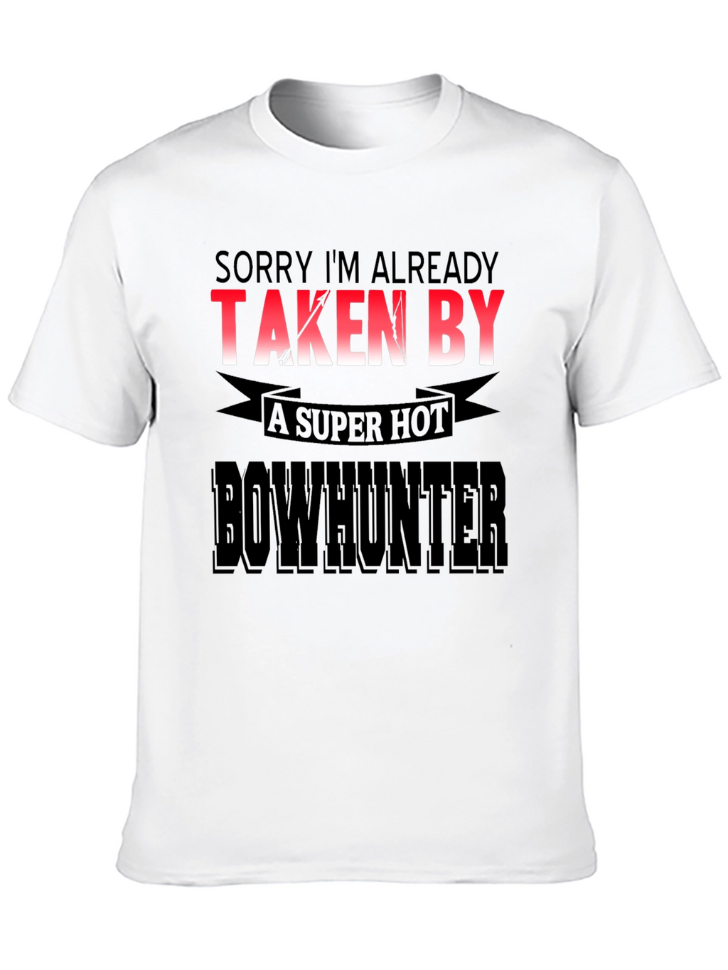 Funny Bowhunter T-Shirt - Already Taken