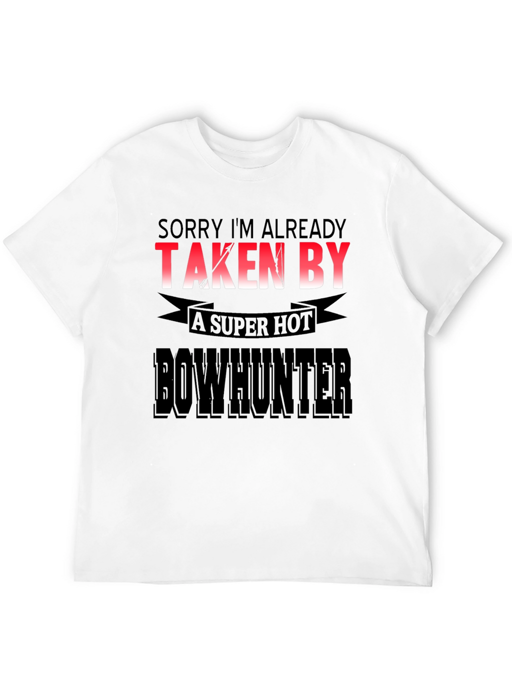 Funny Bowhunter T-Shirt - Already Taken