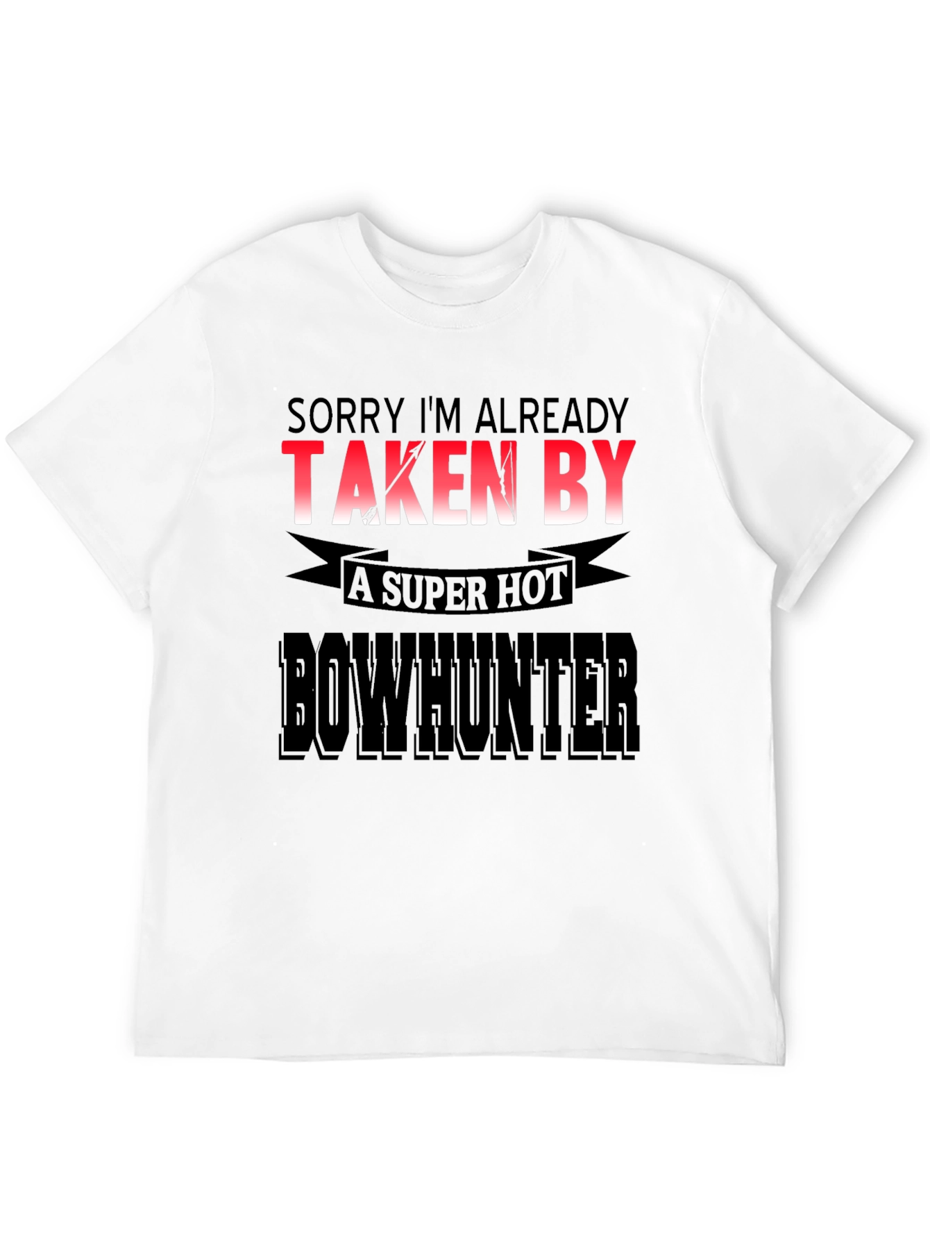 Funny Bowhunter T-Shirt - Already Taken