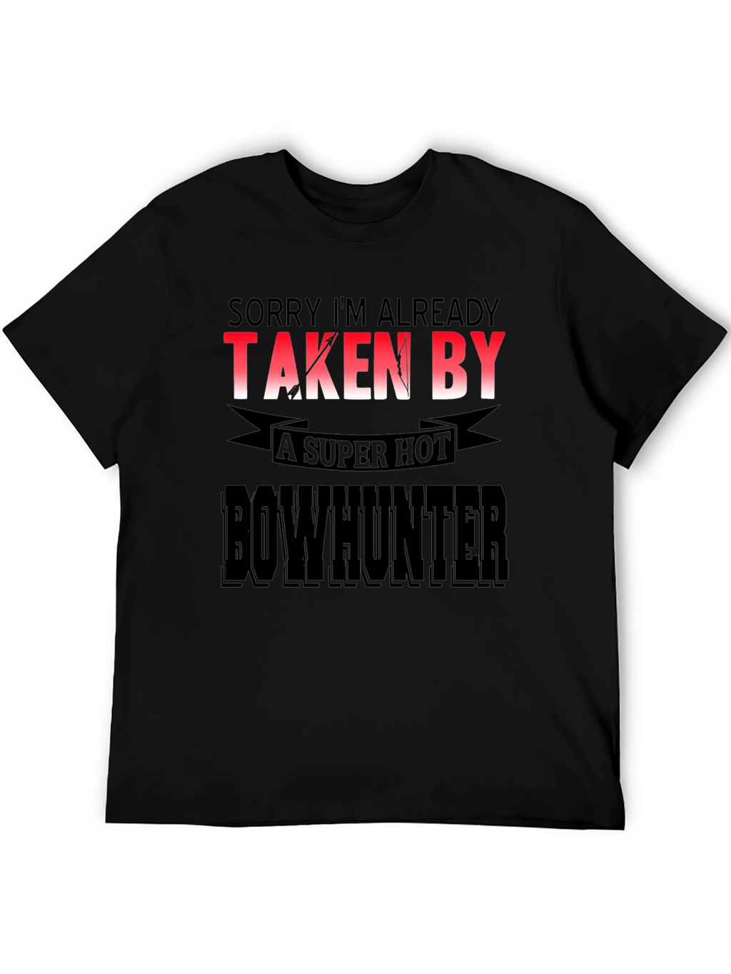Funny Bowhunter T-Shirt - Already Taken