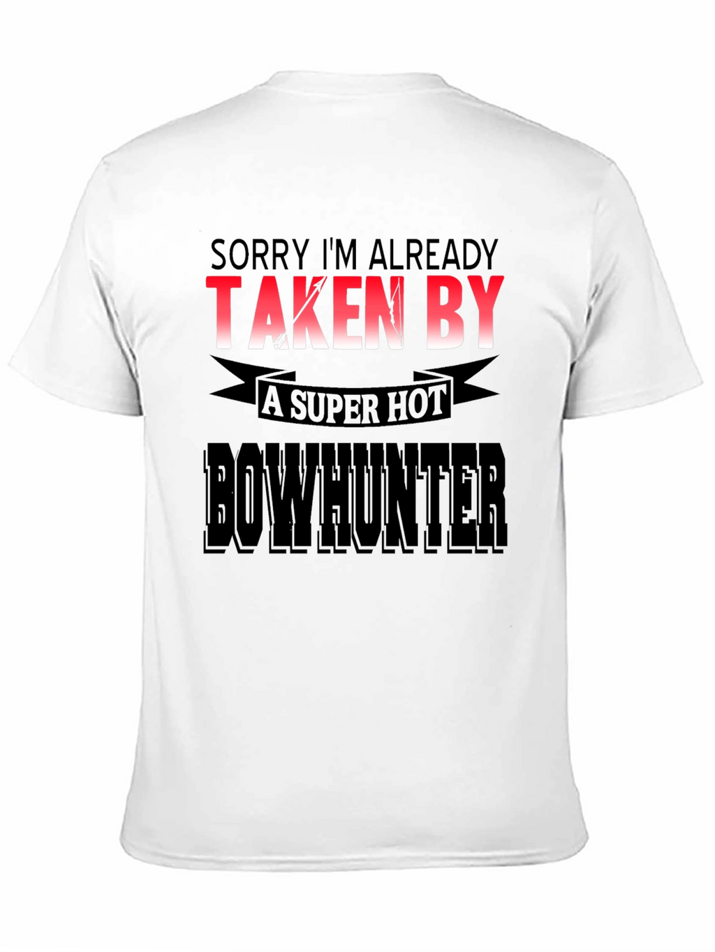 Funny Bowhunter T-Shirt - Already Taken