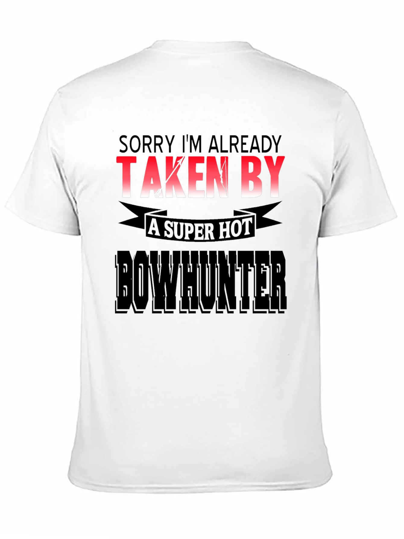 Funny Bowhunter T-Shirt - Already Taken