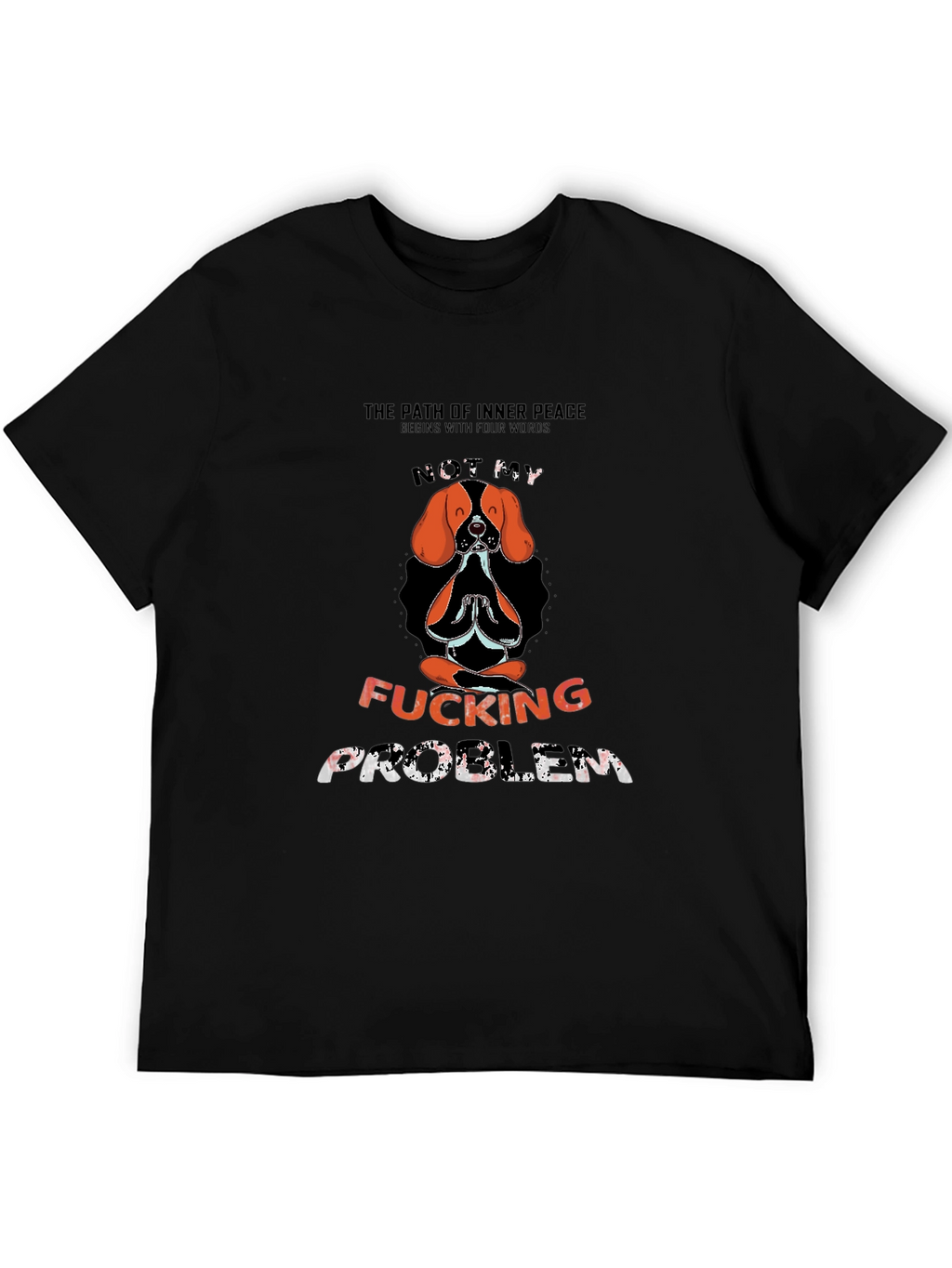 Funny Not My Problem Dog Meditation Graphic Tee