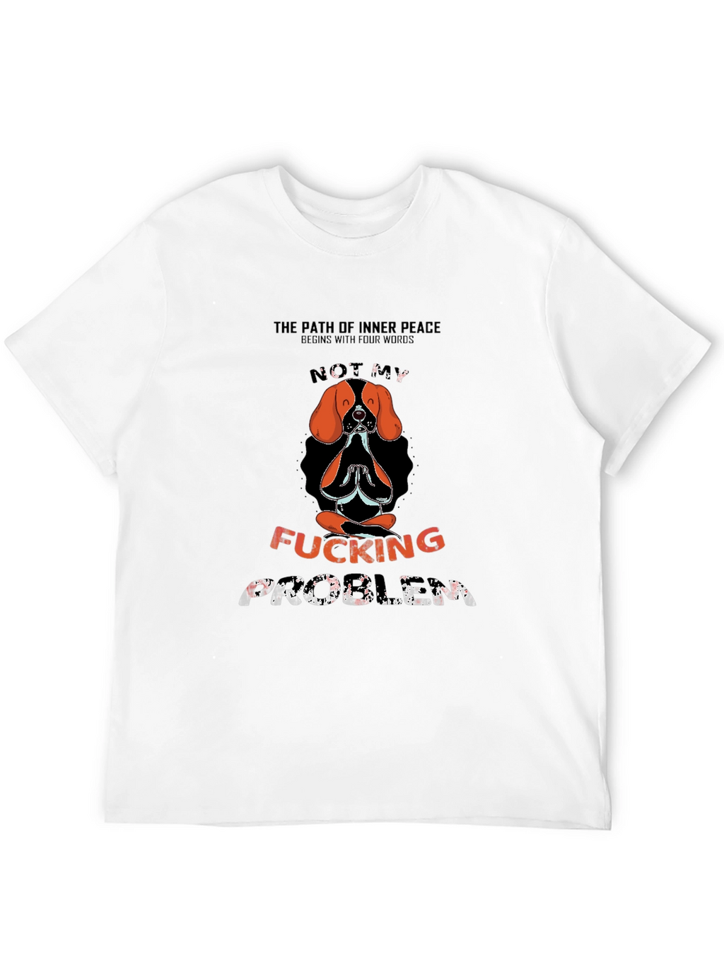 Funny Not My Problem Dog Meditation Graphic Tee