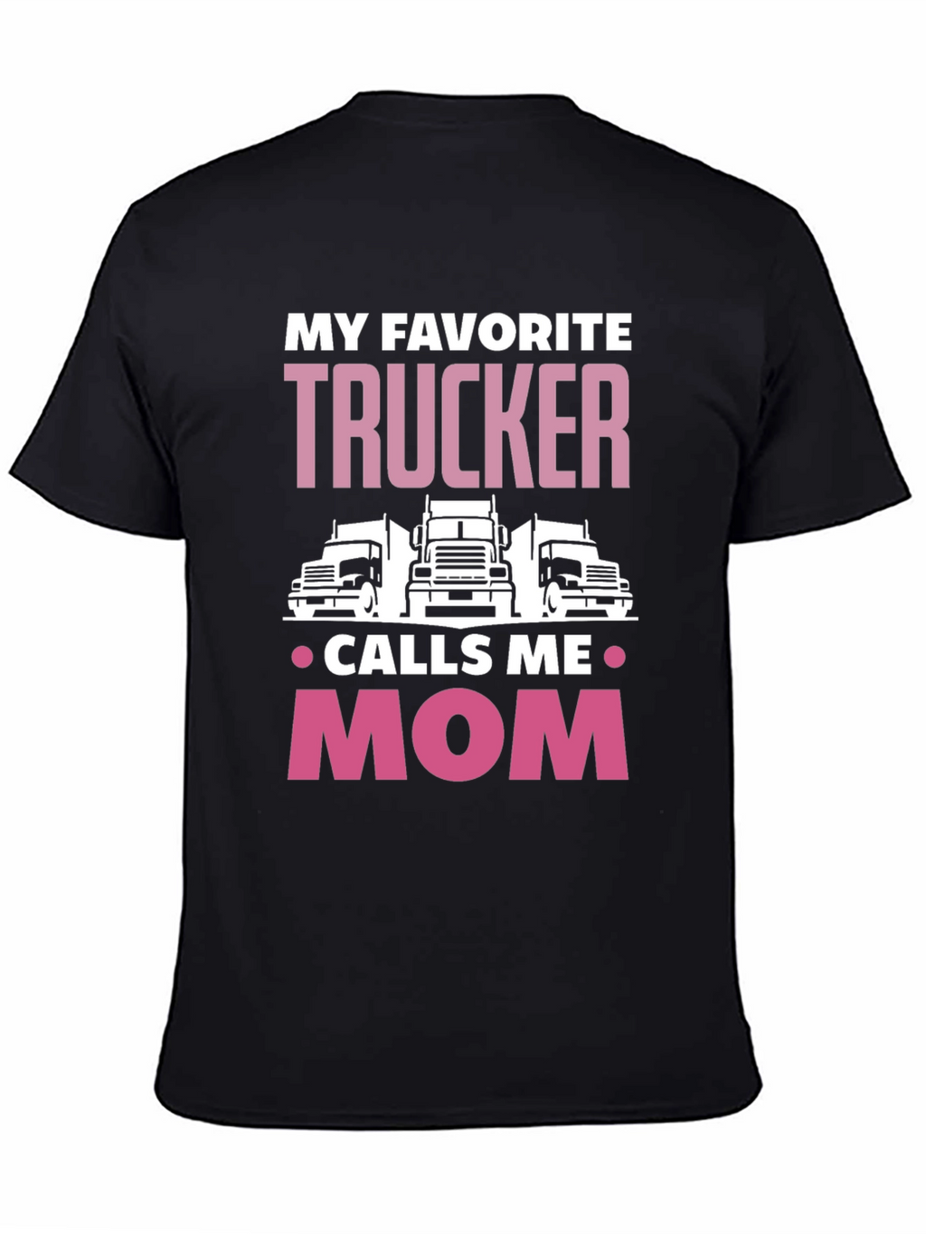 My Favorite Trucker Calls Me Mom T-Shirt