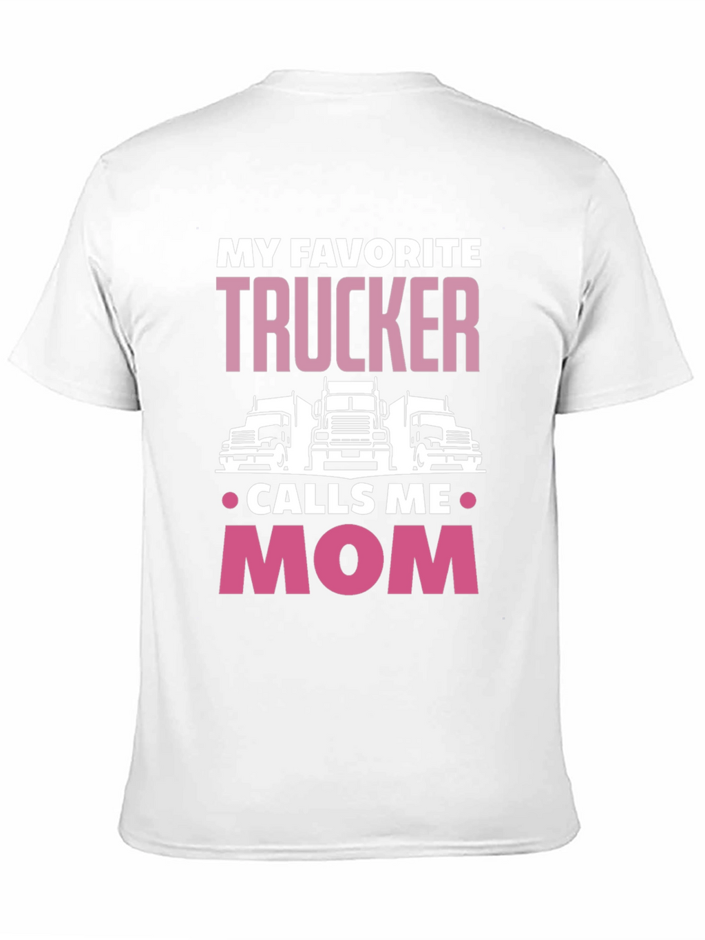 My Favorite Trucker Calls Me Mom T-Shirt