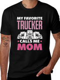 My Favorite Trucker Calls Me Mom T-Shirt