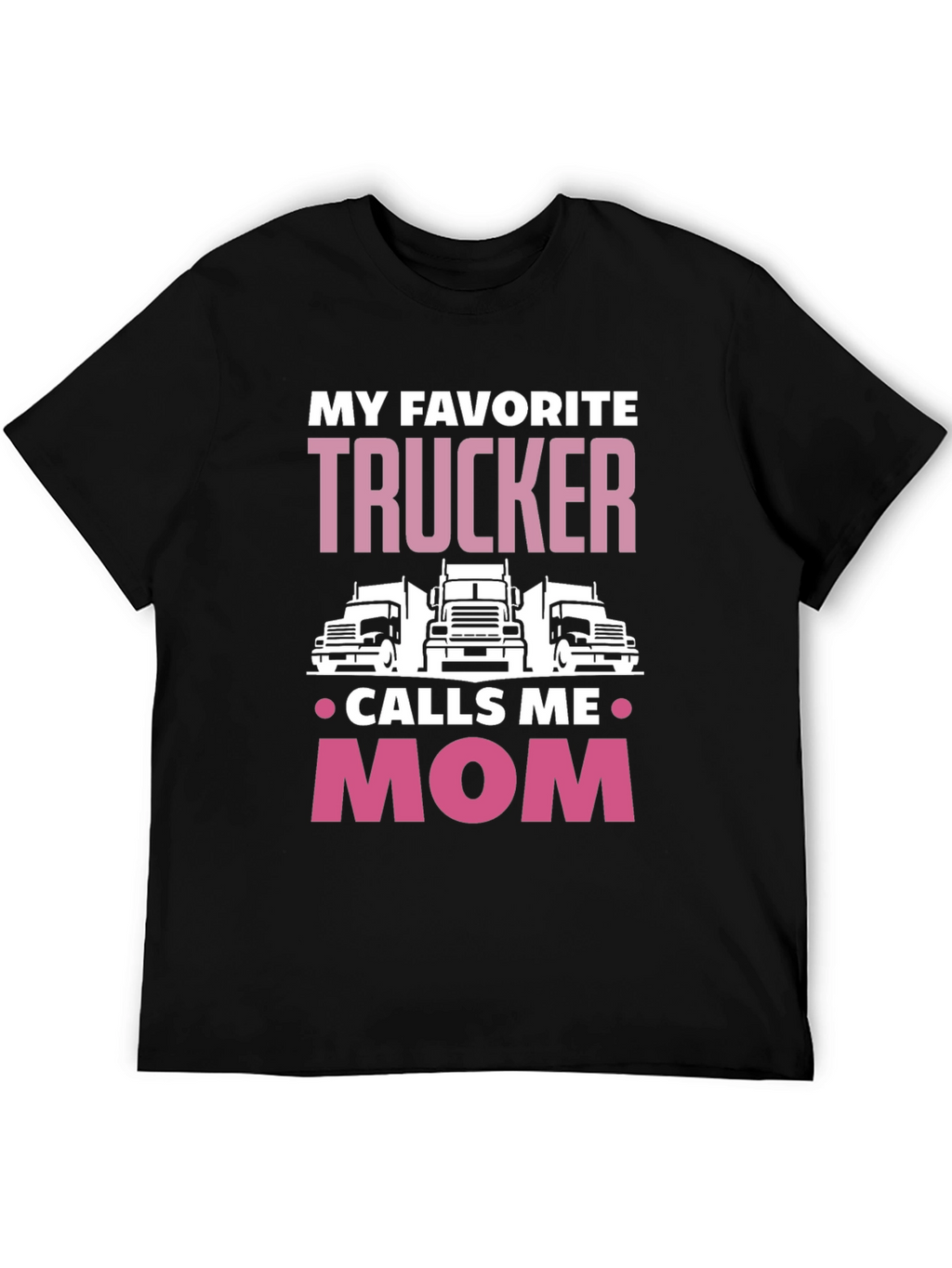 My Favorite Trucker Calls Me Mom T-Shirt