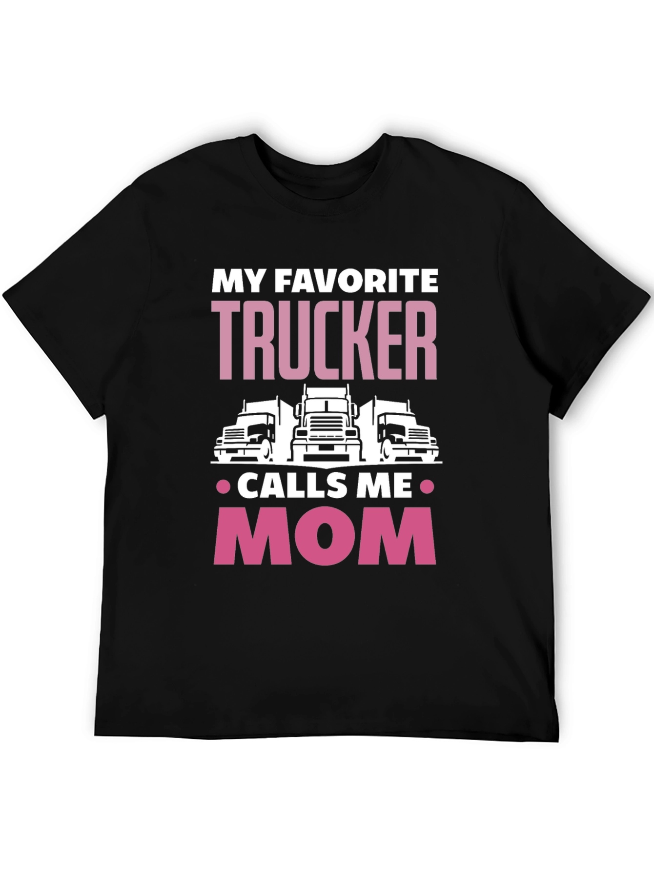 My Favorite Trucker Calls Me Mom T-Shirt