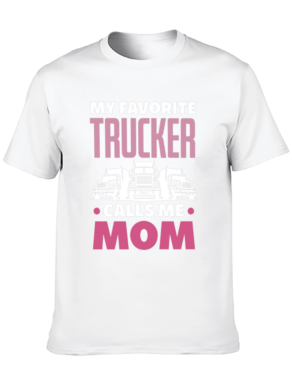 My Favorite Trucker Calls Me Mom T-Shirt