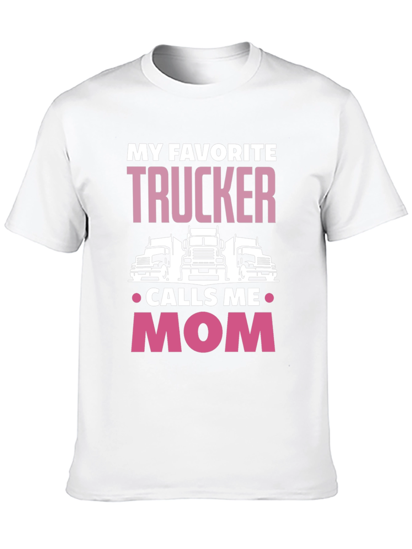 My Favorite Trucker Calls Me Mom T-Shirt