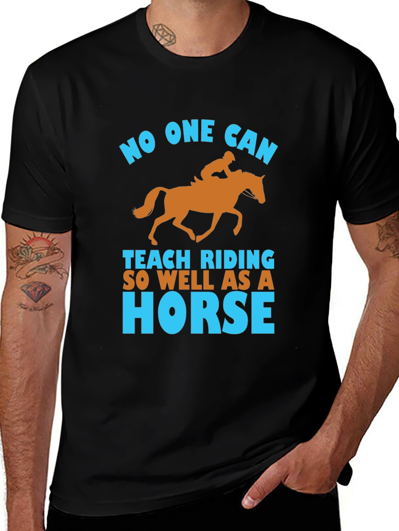 Equestrian T-Shirt: No One Can Teach Riding So Well As A Horse