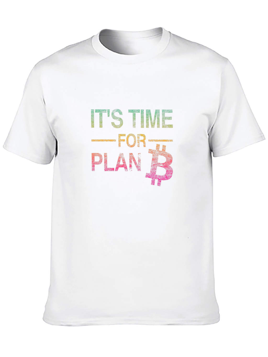 Its Time For Plan B Bitcoin T-Shirt
