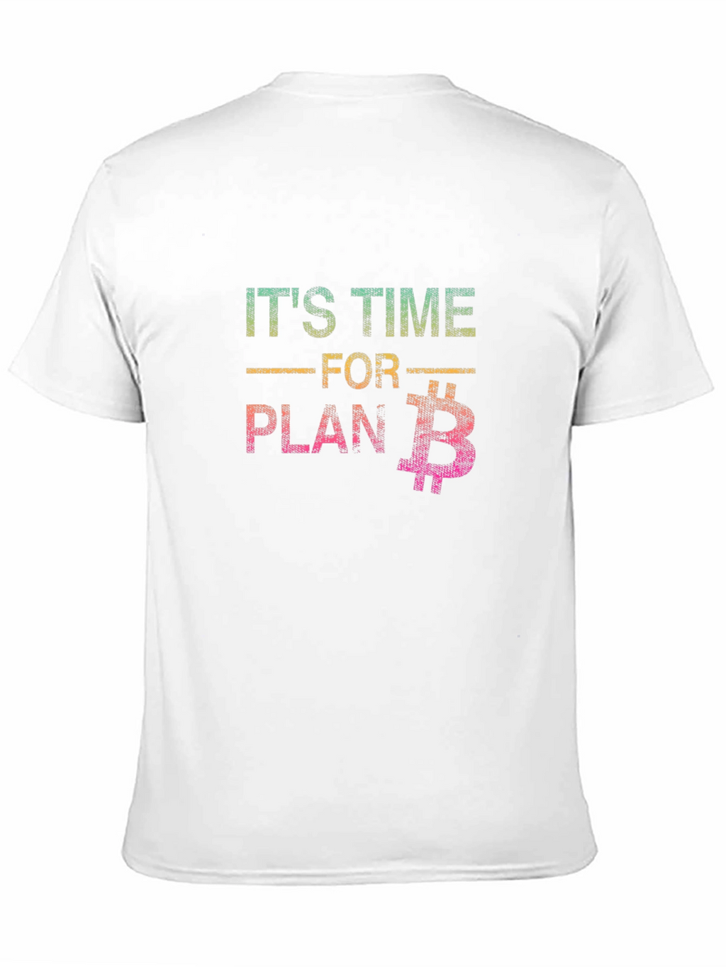 Its Time For Plan B Bitcoin T-Shirt