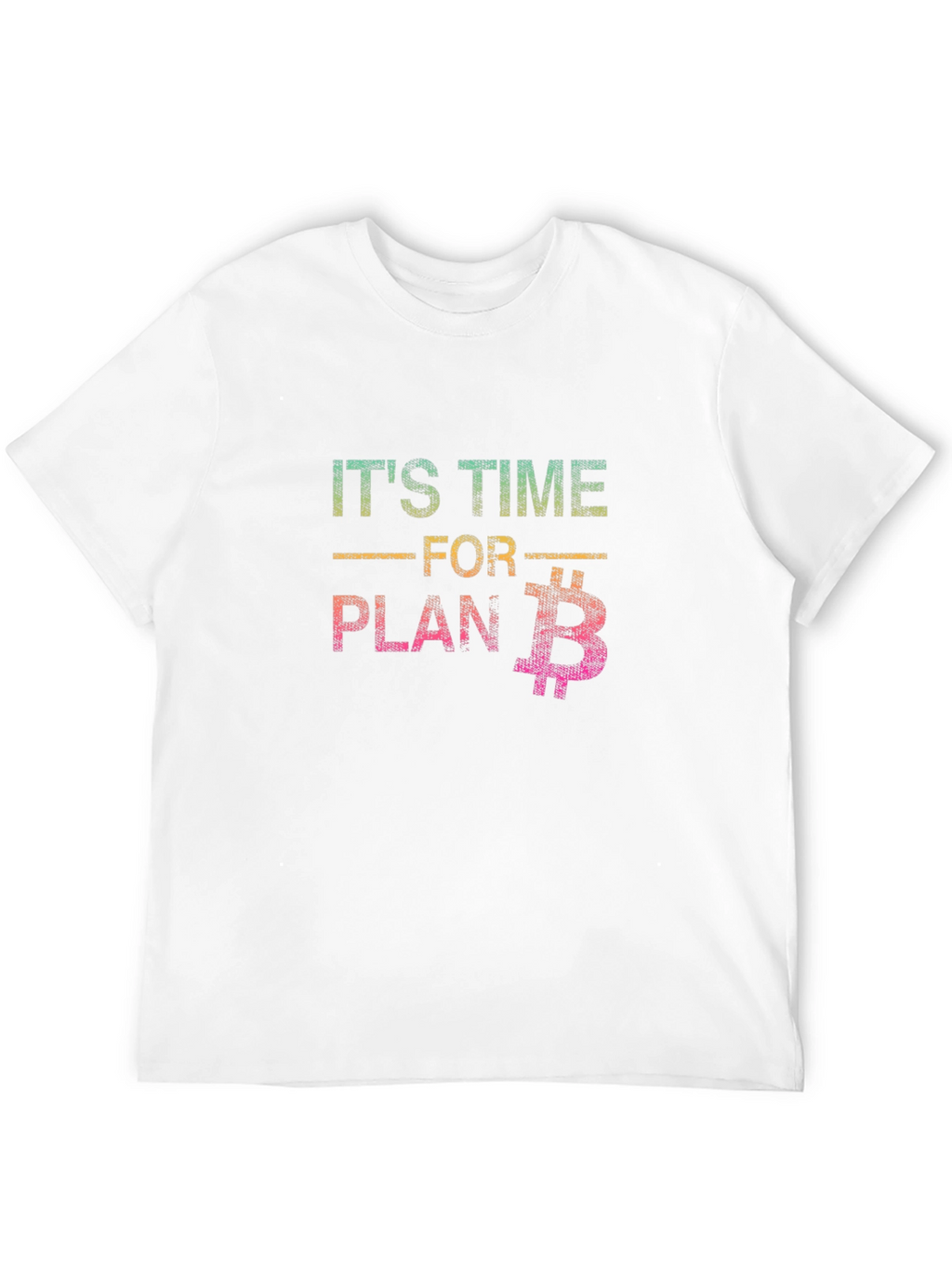 Its Time For Plan B Bitcoin T-Shirt