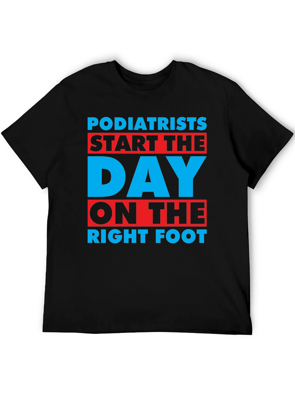 Podiatrist T-Shirt: Start the Day on the Right Foot