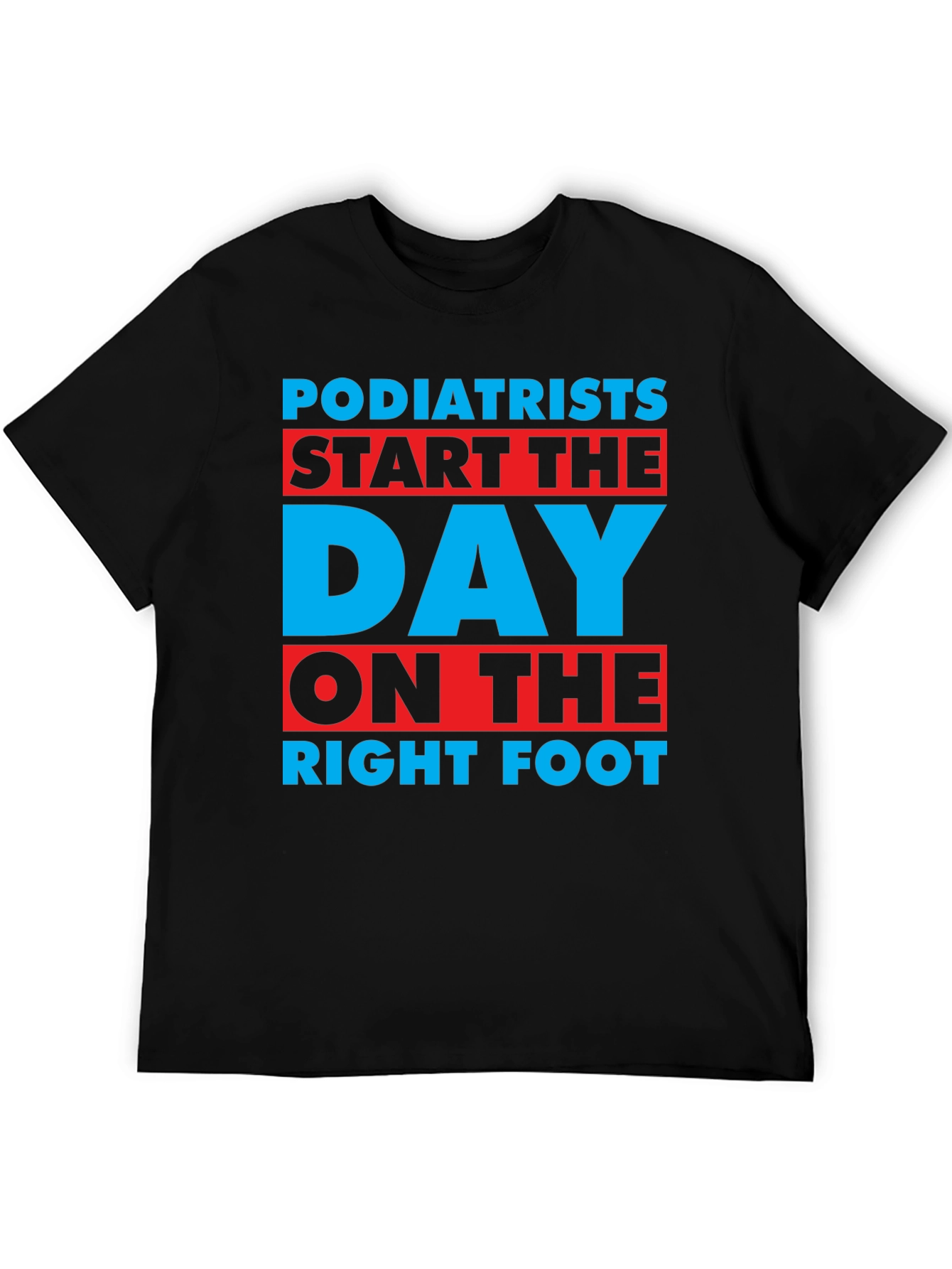 Podiatrist T-Shirt: Start the Day on the Right Foot
