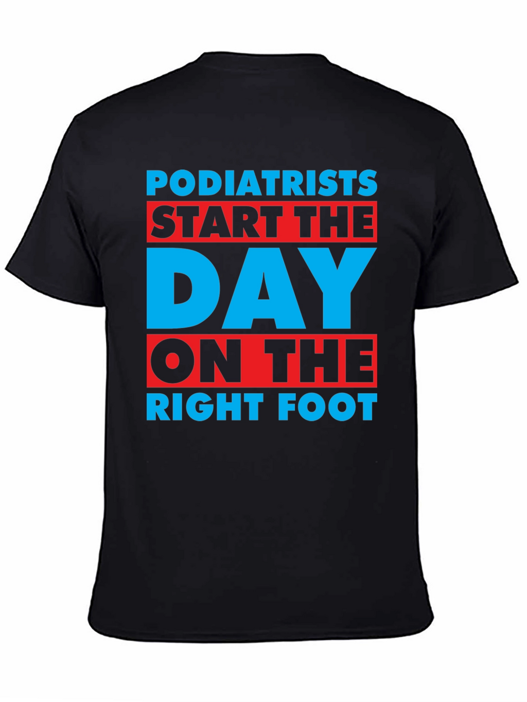 Podiatrist T-Shirt: Start the Day on the Right Foot