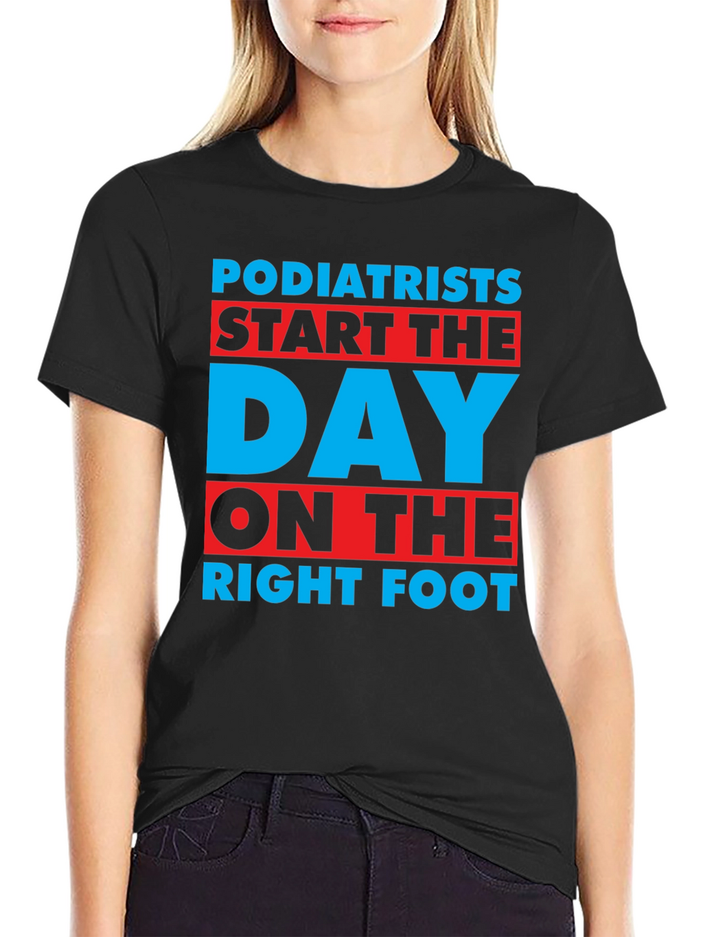 Podiatrist T-Shirt: Start the Day on the Right Foot