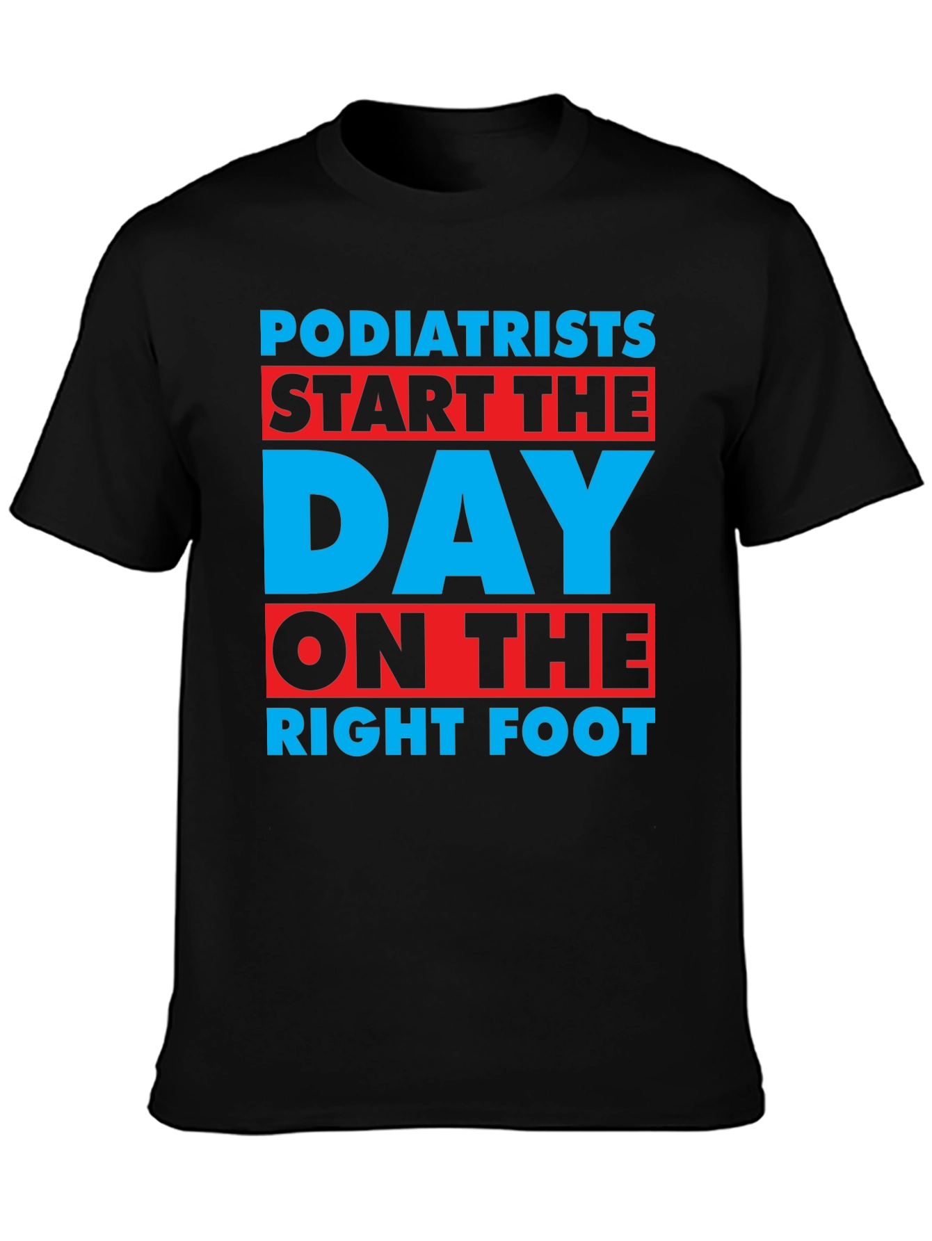 Podiatrist T-Shirt: Start the Day on the Right Foot