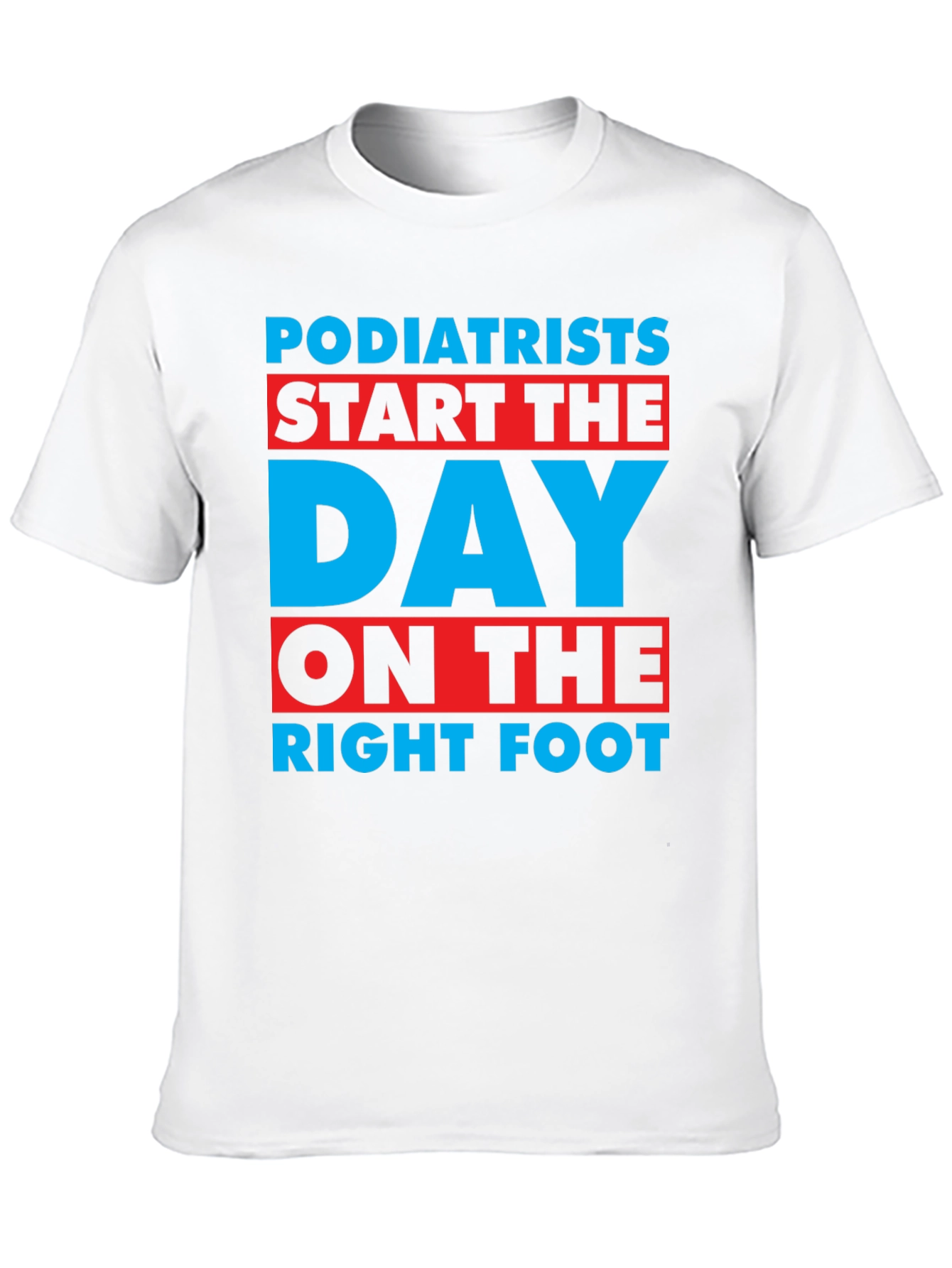 Podiatrist T-Shirt: Start the Day on the Right Foot