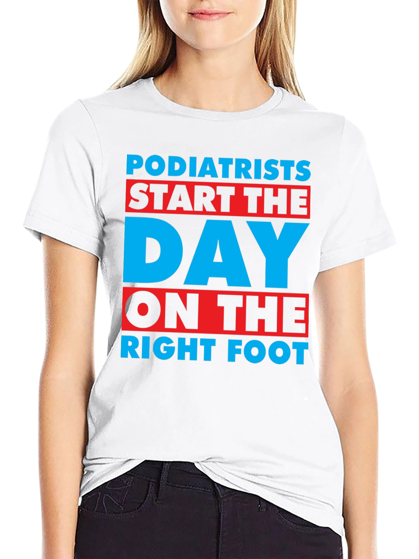 Podiatrist T-Shirt: Start the Day on the Right Foot