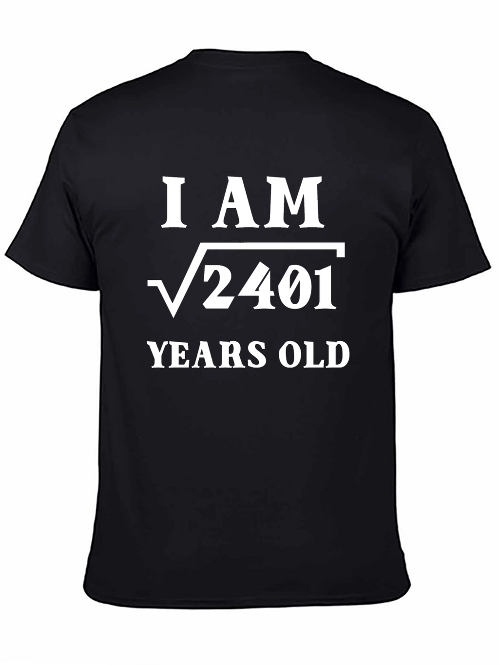 I am √2401 Years Old Funny T-Shirt