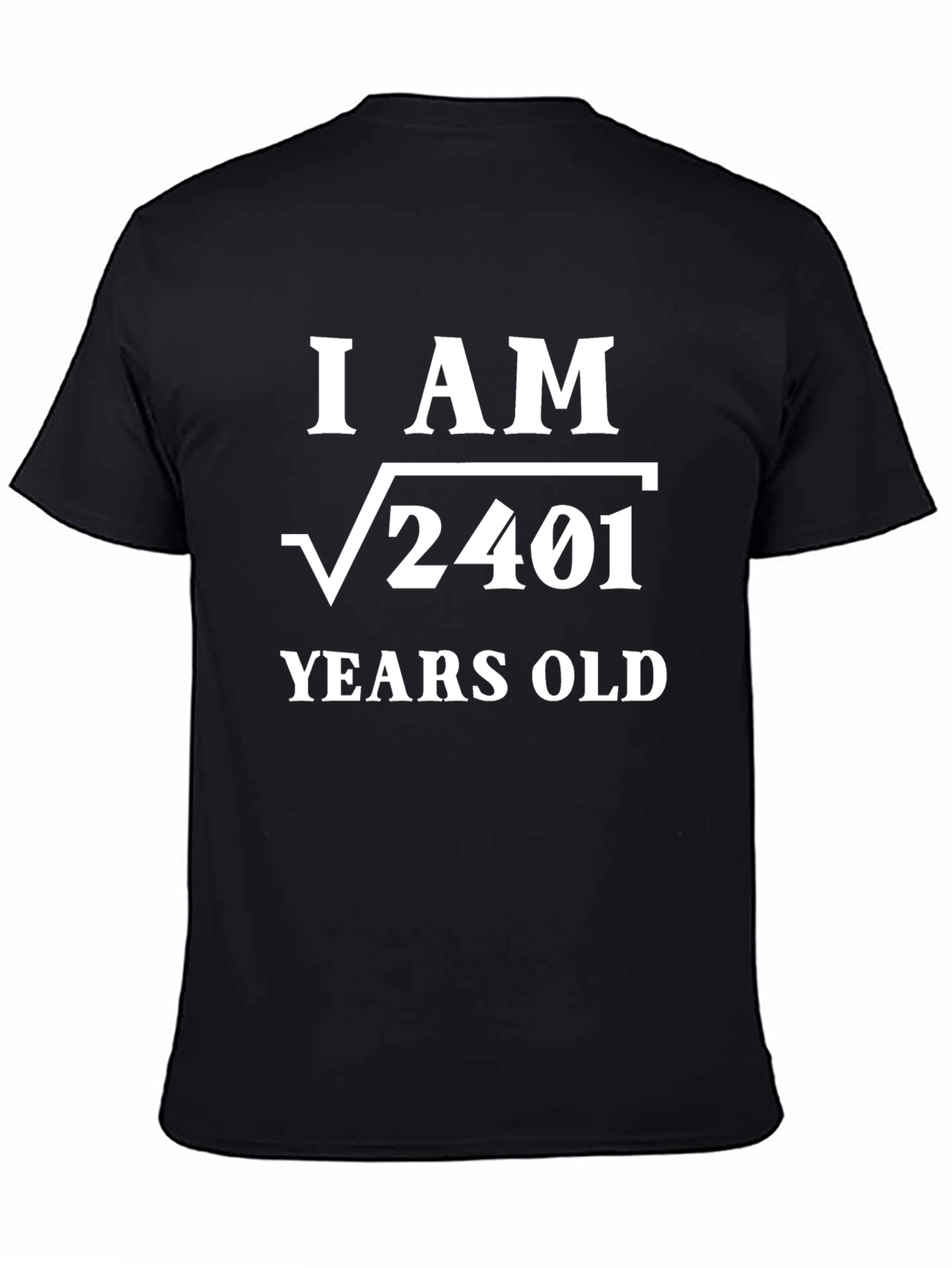 I am √2401 Years Old Funny T-Shirt
