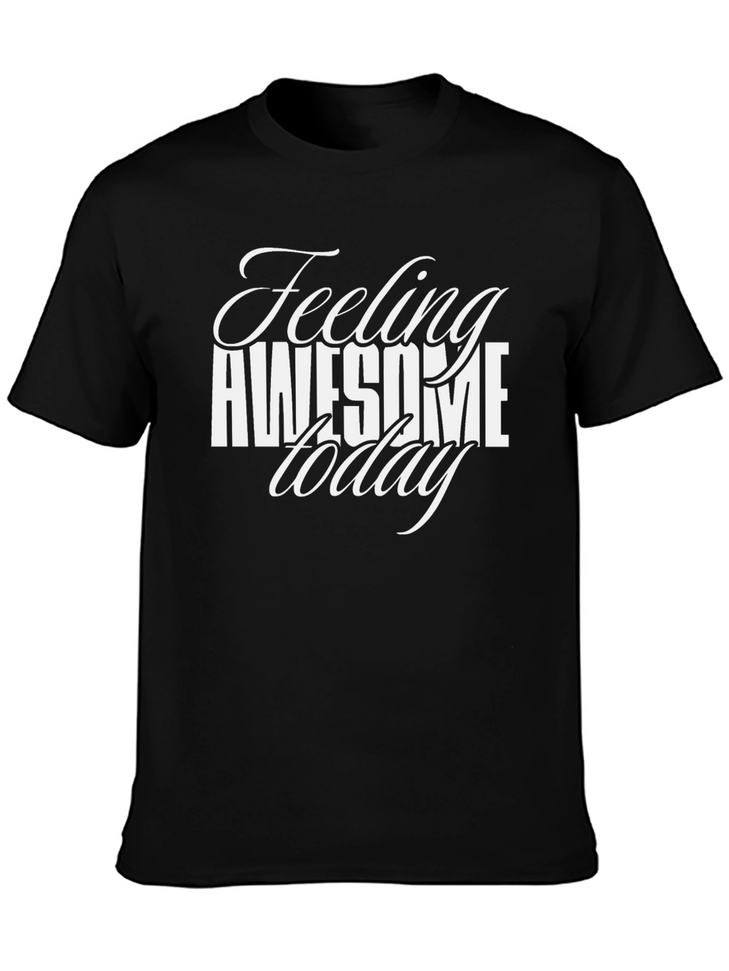 Feeling Awesome Today Black T-Shirt