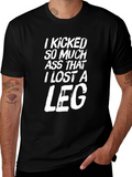 I Kicked Ass Funny Graphic Tee