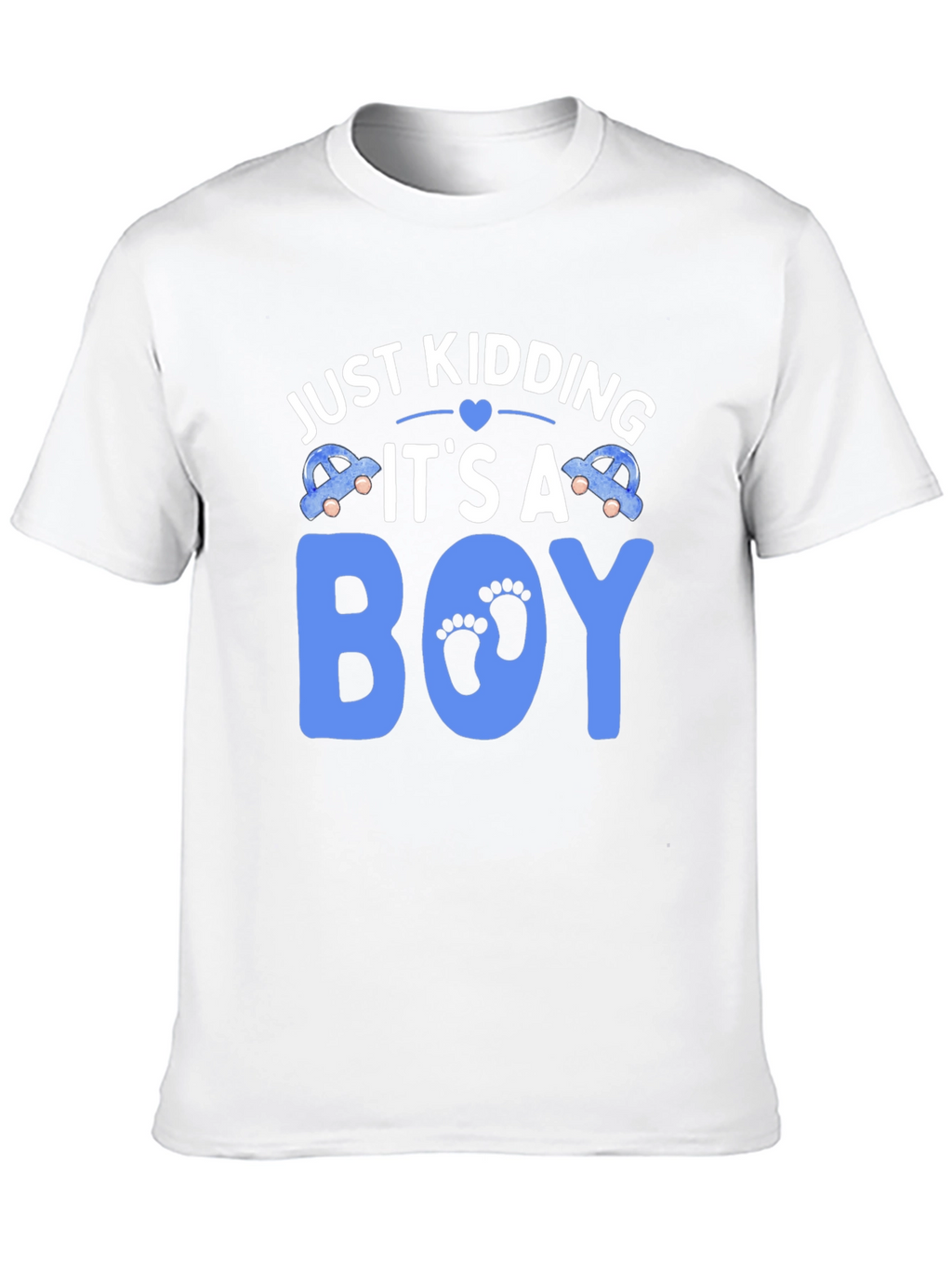 Just Kidding Its A Boy T-Shirt