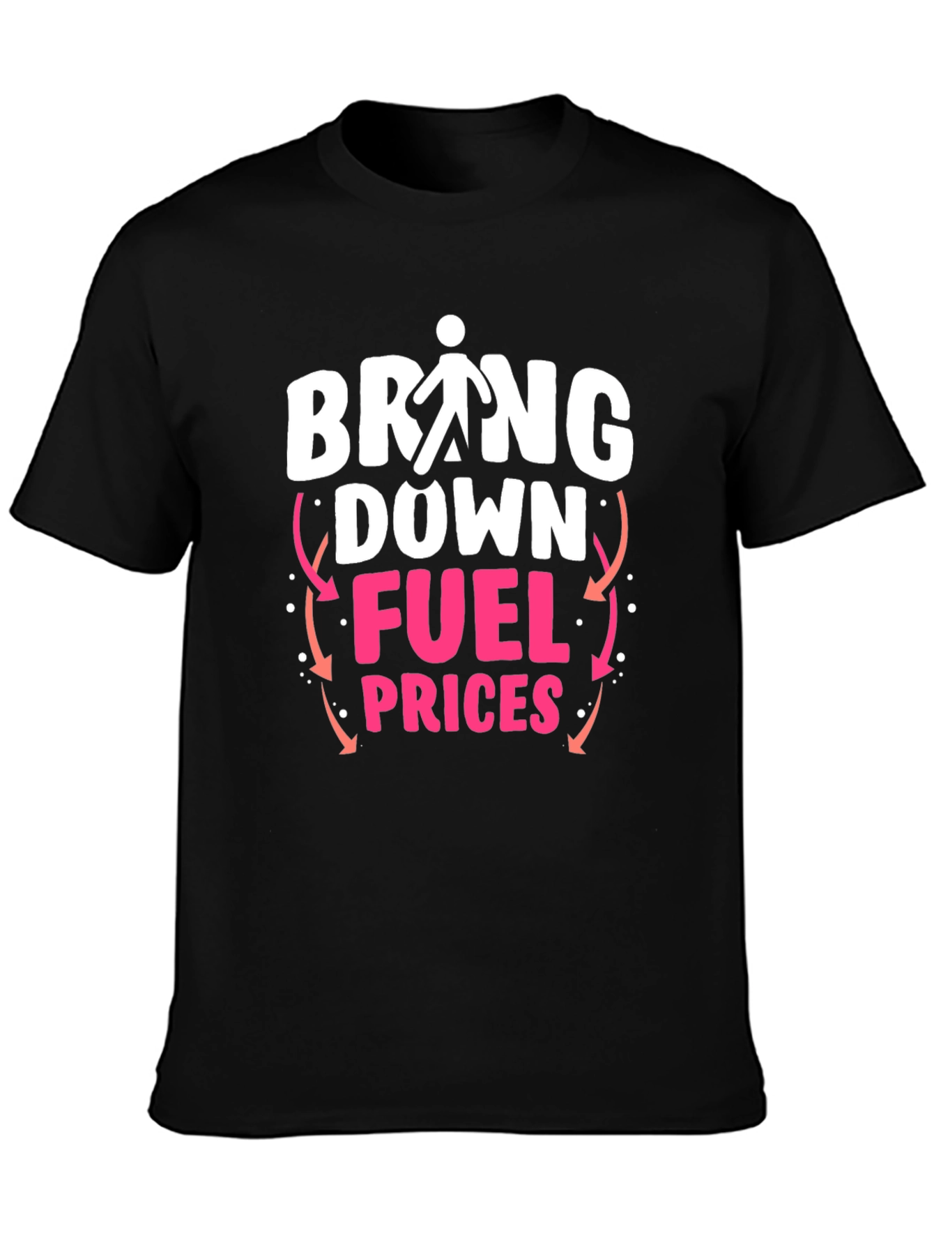Bring Down Fuel Prices T-Shirt