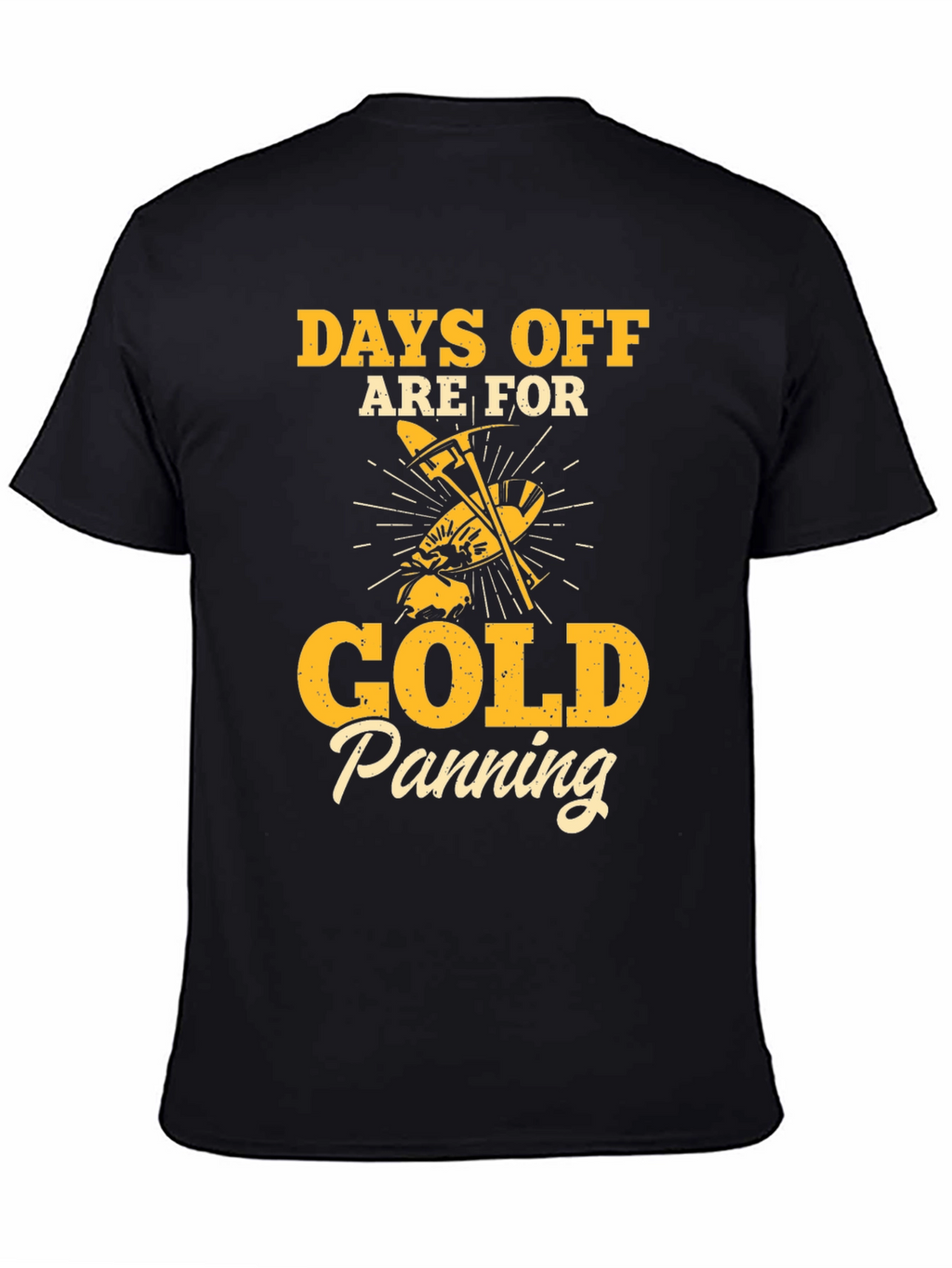 Gold Panning T-Shirt - Days Off Are For...