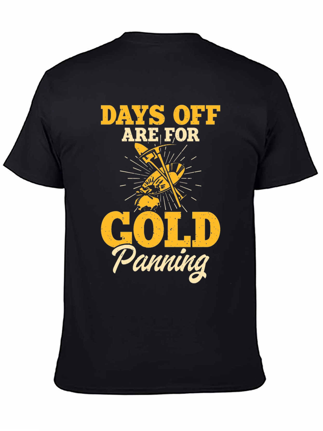 Gold Panning T-Shirt - Days Off Are For...
