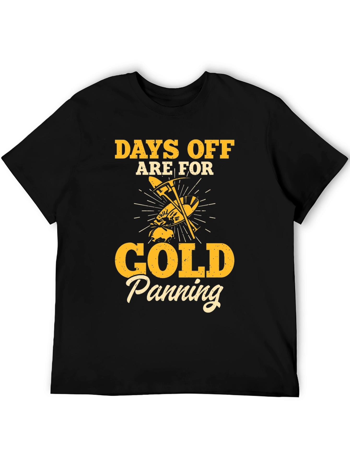 Gold Panning T-Shirt - Days Off Are For...