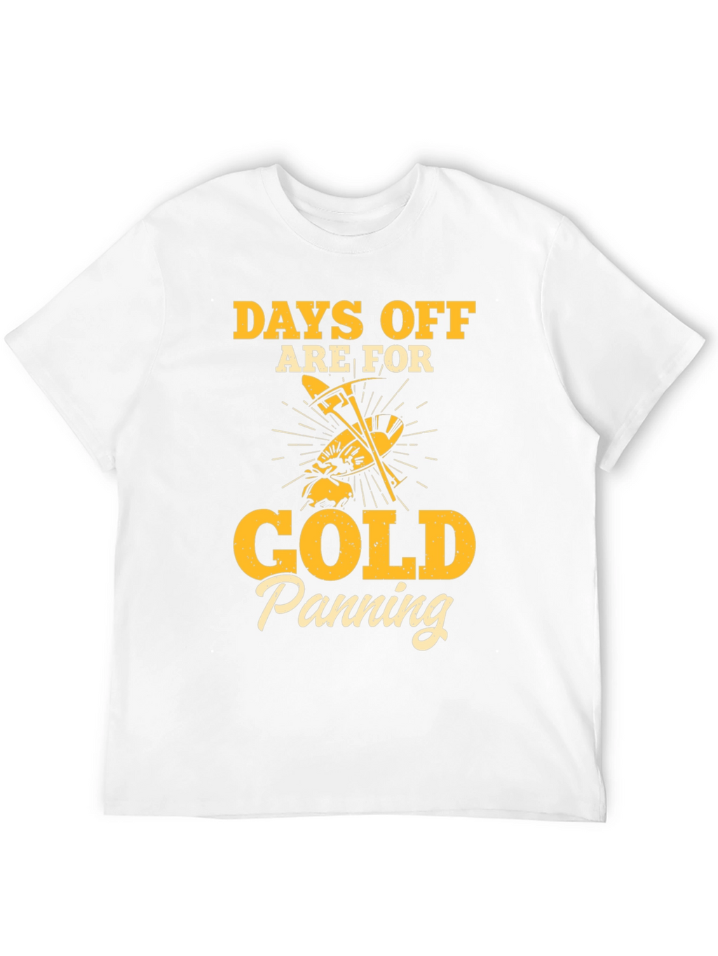 Gold Panning T-Shirt - Days Off Are For...