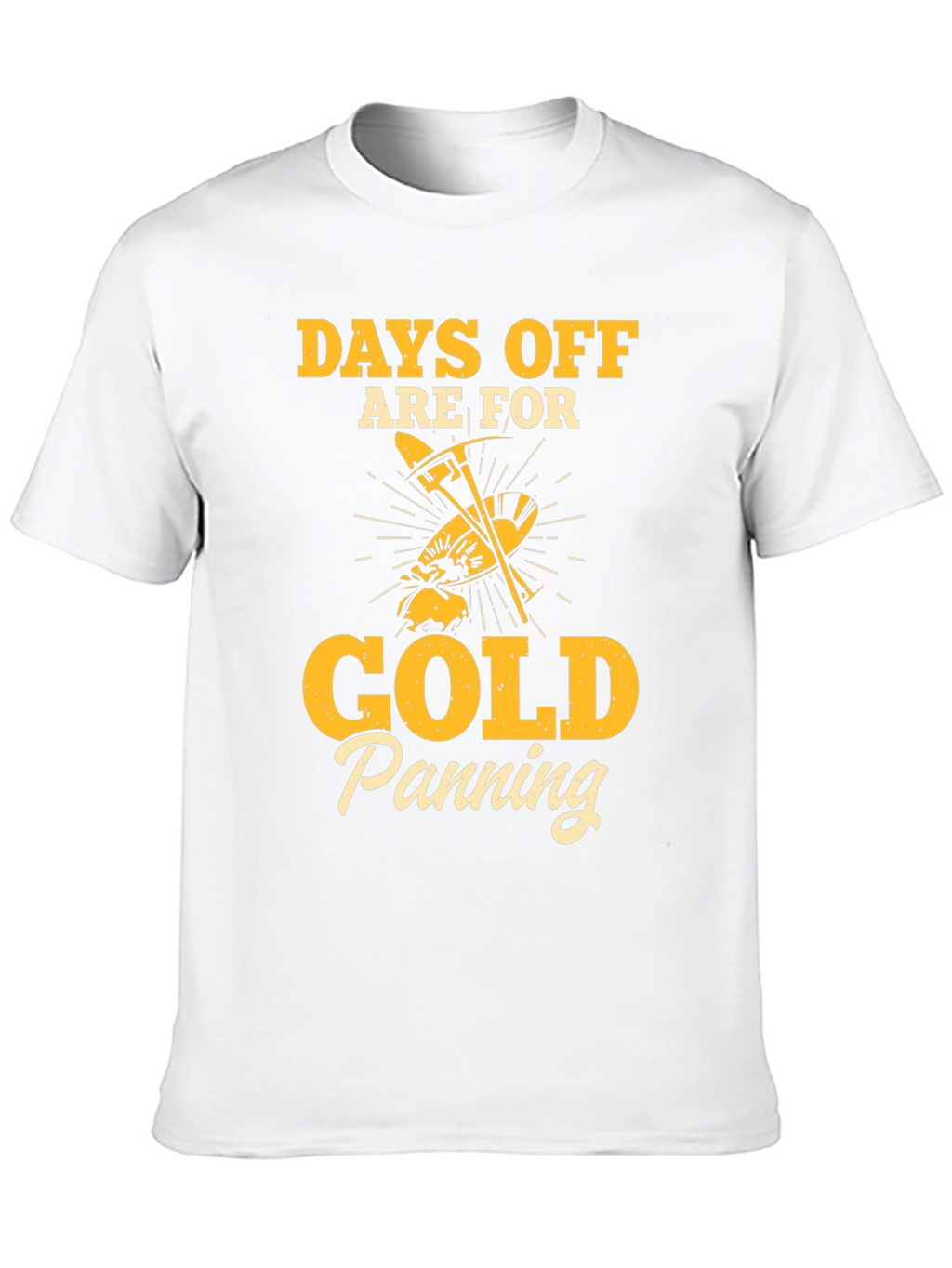 Gold Panning T-Shirt - Days Off Are For...