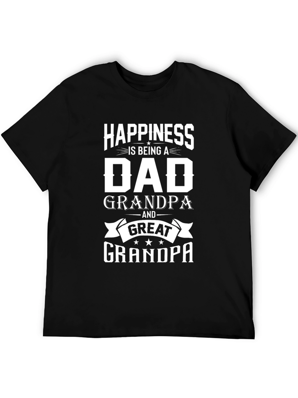 Happiness Is Being A Dad Grandpa Great Grandpa T-Shirt